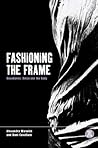 Fashioning the Frame: Boundaries, Dress and the Body (Dress, Body, Culture) Fashioning the Frame: Boundaries, Dress and the Body (Dress, Body, Culture)