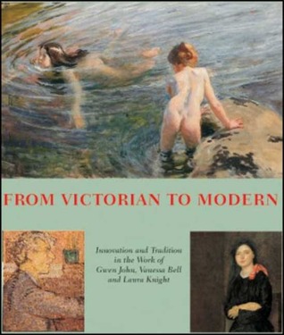 From Victorian to Modern: Laura Knight, Vanessa Bell, Gwen John 1890 - 1920 (Hardcover)