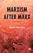 Marxism After Marx