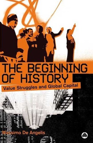 The Beginning of History: Value Struggles and Global Capital (Paperback)