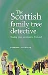 The Scottish Family Tree Detective: Tracing Your Ancestors in Scotland