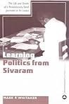 Learning Politics From Sivaram by Mark P. Whitaker