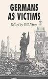 Germans As Victims: Remembering the Past in Contemporary Germany