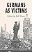 Germans As Victims by Bill Niven