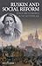 Ruskin and Social Reform: Ethics and Economics in the Victorian Age (International Library of Historical Studies)
