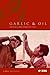 Garlic and Oil: Food and Po...