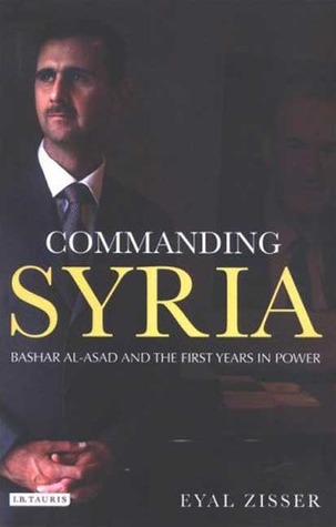 Commanding Syria: Bashar al-Asad and the First Years in Power (Library of Modern Middle East Studies)