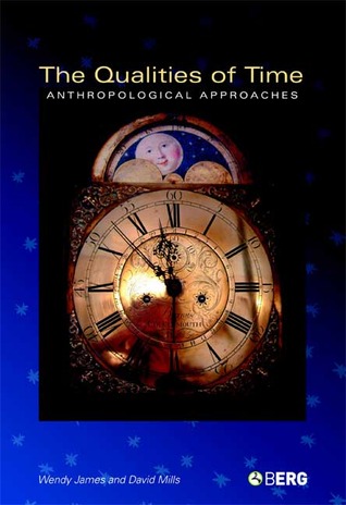 The Qualities of Time: Anthropological Approaches (ASA Monographs)