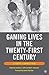 Gaming Lives in the Twenty-First Century by Cynthia L. Selfe