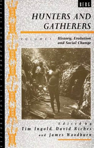 Hunters and Gatherers, Volume I: History, Evolution and Social Change (Paperback)