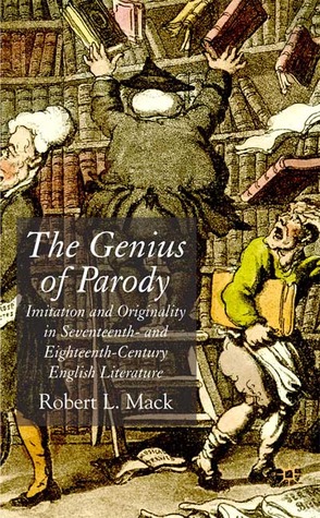 The Genius of Parody: Imitation and Originality in Seventeenth- and Eighteenth-Century English Literature (Hardcover)