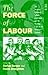 The Force of Labour: The We...