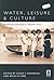Water, Leisure and Culture: European Historical Perspectives (Leisure, Consumption and Culture)