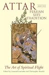 Attar and the Persian Sufi Tradition: The Art of Spiritual Flight