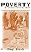 Poverty and Neoliberalism: Persistence and Reproduction in the Global South (Third World in Global Politics)