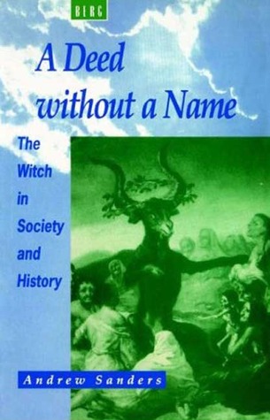 A Deed without a Name: The Witch in Society and History (Paperback)