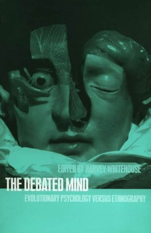 The Debated Mind: Evolutionary Psychology versus Ethnography