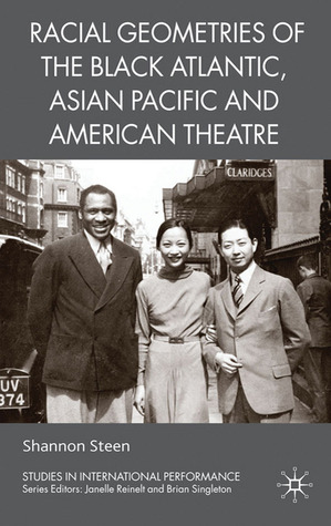 Racial Geometries of the Black Atlantic, Asian Pacific and American Theatre (Studies in International Performance)