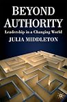 Beyond Authority: Leadership in a Changing World Beyond Authority: Leadership in a Changing World