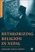 Retheorizing Religion in Nepal (Religion/Culture/Critique)