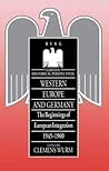 Western Europe and Germany: The Beginnings of European Integration, 1945-1960 (German Historical Perspectives)