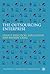 The Outsourcing Enterprise: From Cost Management to Collaborative Innovation (Technology, Work and Globalization)