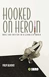 Hooked on Heroin: Drugs and Drifters in a Globalized World Hooked on Heroin: Drugs and Drifters in a Globalized World