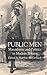 Public Men: Masculinity and Politics in Modern Britain