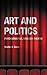 Art and Politics by Walter A. Davis