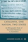 Catalunya, One Nation, Two States: An Ethnographic Study of Nonviolent Resistance to Assimilation Catalunya, One Nation, Two States: An Ethnographic Study of Nonviolent Resistance to Assimilation