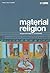 Material Religion, Vol. 1, ...