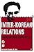 Inter-Korean Relations: Problems and Prospects