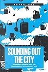 Sounding Out the City: Personal Stereos and the Management of Everyday Life (Materializing Culture)