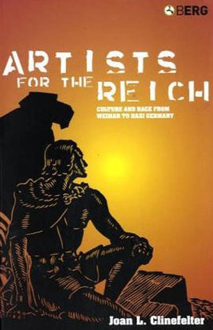 Artists for the Reich: Culture and Race from Weimar to Nazi Germany
