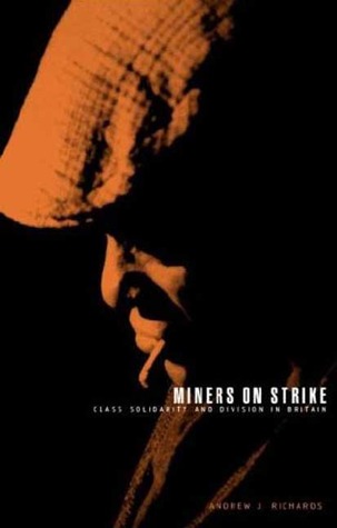 Miners on Strike: Class Solidarity and Division in Britain (Economies of Asia)