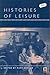 Histories of Leisure (Leisu...