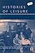 Histories of Leisure by Rudy Koshar
