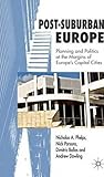Post-Suburban Europe: Planning and Politics at the Margins of Europe's Capital Cities