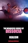 The Wonderful World of Dissocia & Realism The Wonderful World of Dissocia & Realism