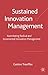 Sustained Innovation Management: Assimilating Radical and Incremental Innovation Management