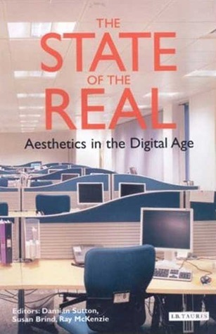 The State of the Real: Aesthetics in the Digital Age (Paperback)