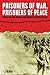 Prisoners of War, Prisoners of Peace by Barbara Hately-Broad