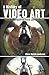 A History of Video Art: The...
