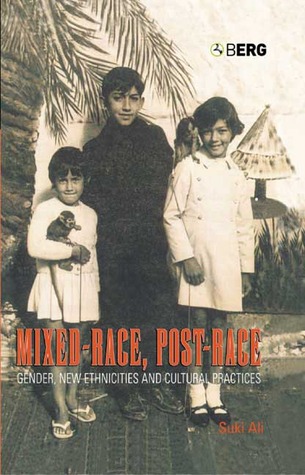 Mixed-Race, Post-Race: Gender, New Ethnicities and Cultural Practices (Hardcover)