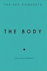 The Body: The Key Concepts The Body: The Key Concepts