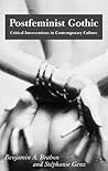 Postfeminist Gothic: Critical Interventions in Contemporary Culture