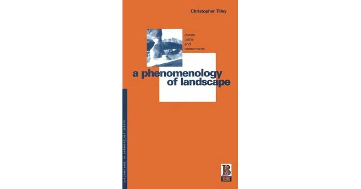 A Phenomenology of Landscape Places, Paths and Monuments by