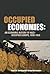 Occupied Economies: An Economic History of Nazi-Occupied Europe, 1939-1945 (Occupation in Europe)