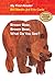 Brown Bear, Brown Bear, What Do You See? by Bill Martin Jr. Brown Bear, Brown Bear, What Do You See? by Bill Martin Jr.