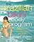 The Brazilian Bikini Body Program: 30 Days to a Sexier Body and Mind